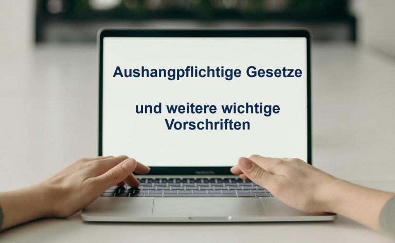 Aushangpflichtige Arbeitsschutzgesetze und weitere wichtige Vorschriften